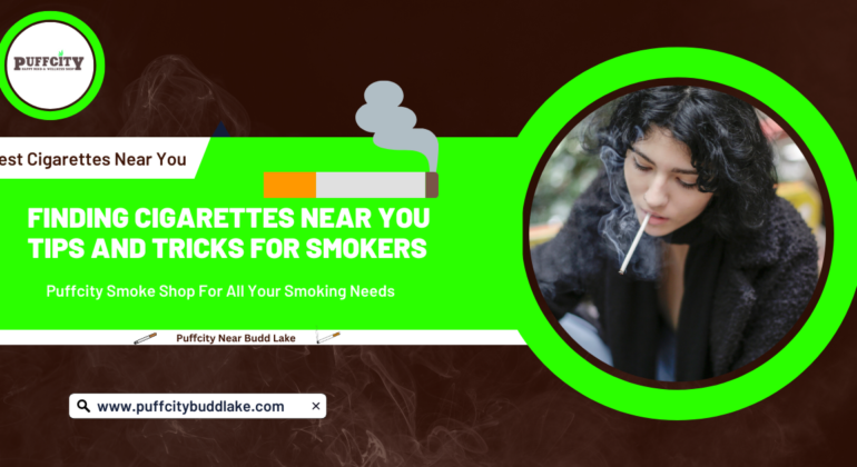Finding Cigarettes Near You: Tips and Tricks for Smokers