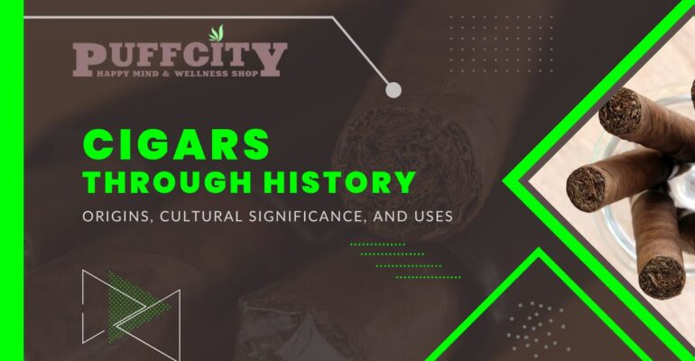 "Cigars Through History: Origins, Cultural Significance, and Uses"